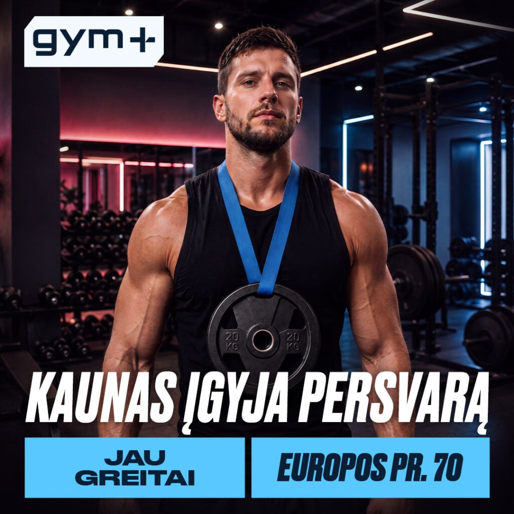 EUROPOS GYM+ I ATIDARYMAS KAUNE JAU GREITAI